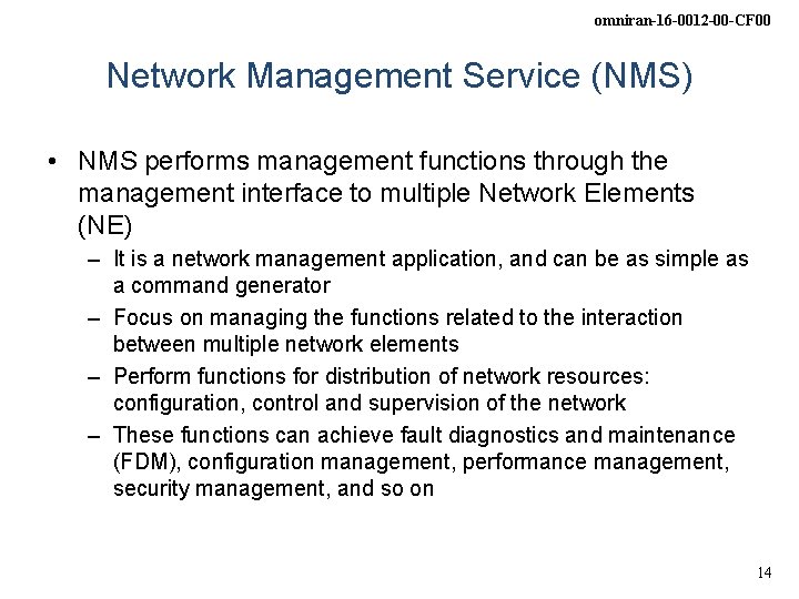omniran-16 -0012 -00 -CF 00 Network Management Service (NMS) • NMS performs management functions