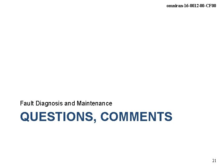 omniran-16 -0012 -00 -CF 00 Fault Diagnosis and Maintenance QUESTIONS, COMMENTS 21 