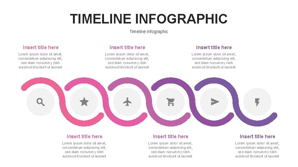 TIMELINE INFOGRAPHIC Timeline infographic Insert title here Insert title here Lorem ipsum dolor sit