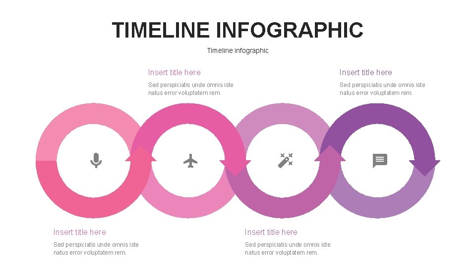 TIMELINE INFOGRAPHIC Timeline infographic Insert title here Sed perspiciatis unde omnis iste natus error