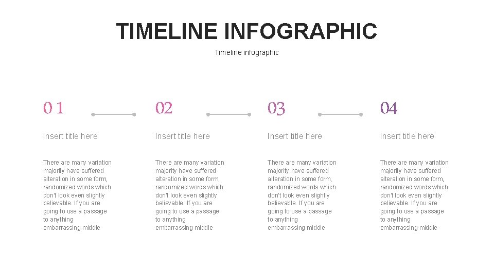 TIMELINE INFOGRAPHIC Timeline infographic 01 02 03 04 There are many variation majority have