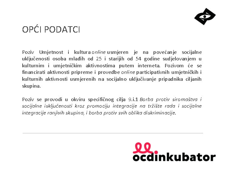 OPĆI PODATCI Poziv Umjetnost i kultura online usmjeren je na povećanje socijalne uključenosti osoba