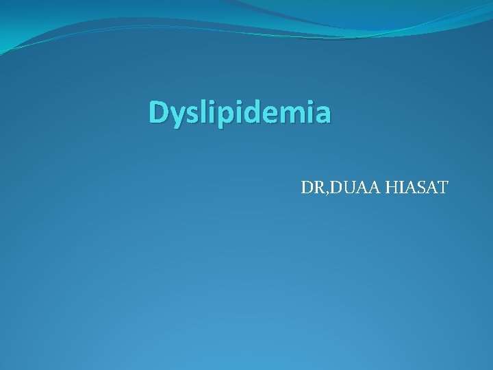 Dyslipidemia DR, DUAA HIASAT 