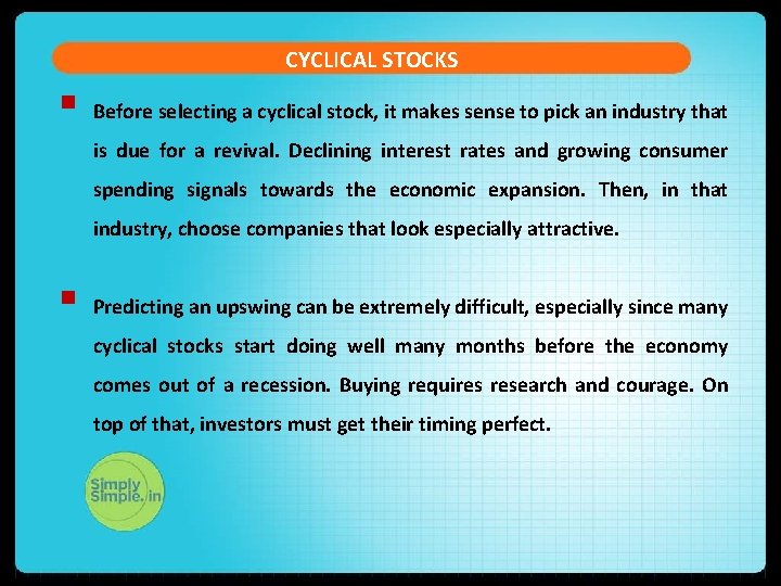 CYCLICAL STOCKS § Before selecting a cyclical stock, it makes sense to pick an CYCLICAL STOCKS § Before selecting a cyclical stock, it makes sense to pick an