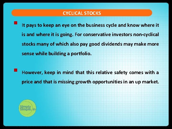 CYCLICAL STOCKS § It pays to keep an eye on the business cycle and CYCLICAL STOCKS § It pays to keep an eye on the business cycle and