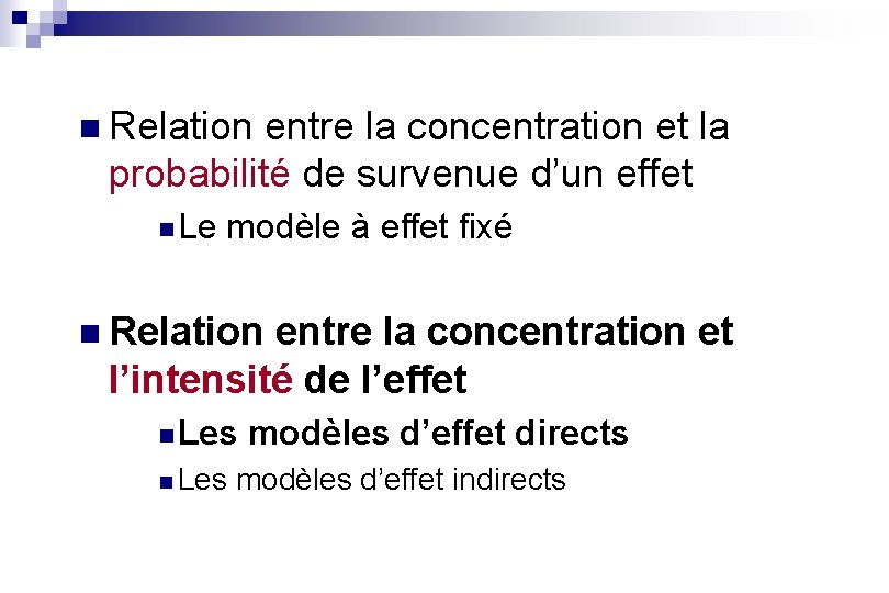 n Relation entre la concentration et la probabilité de survenue d’un effet n Le