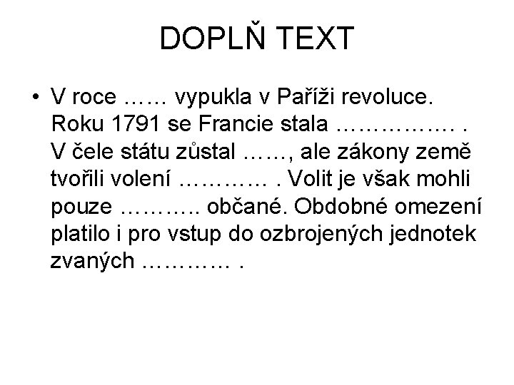 DOPLŇ TEXT • V roce …… vypukla v Paříži revoluce. Roku 1791 se Francie