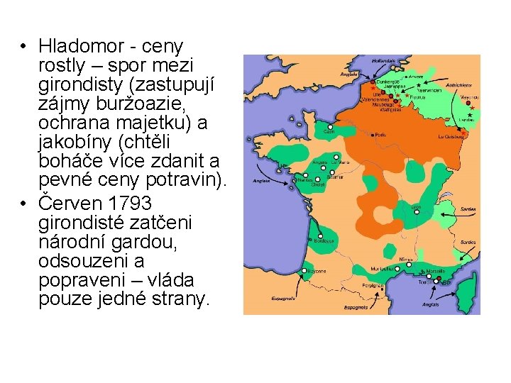  • Hladomor - ceny rostly – spor mezi girondisty (zastupují zájmy buržoazie, ochrana