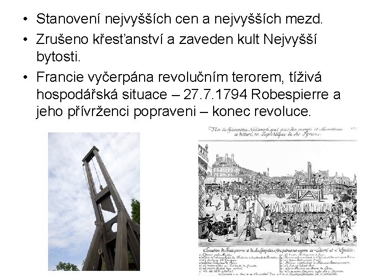  • Stanovení nejvyšších cen a nejvyšších mezd. • Zrušeno křesťanství a zaveden kult