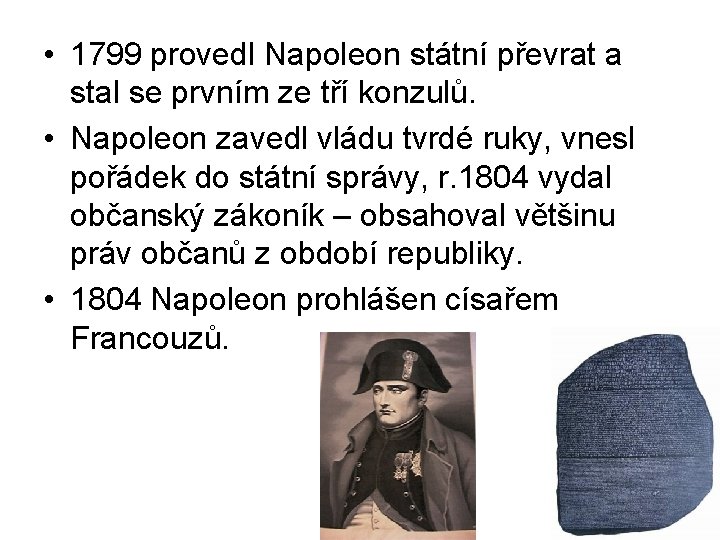  • 1799 provedl Napoleon státní převrat a stal se prvním ze tří konzulů.