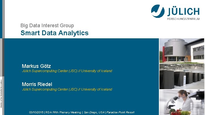 Big Data Interest Group Smart Data Analytics Markus Götz Member of the Helmholtz Association