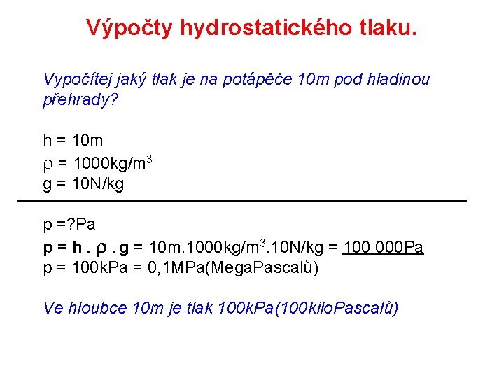 Výpočty hydrostatického tlaku. Vypočítej jaký tlak je na potápěče 10 m pod hladinou přehrady?