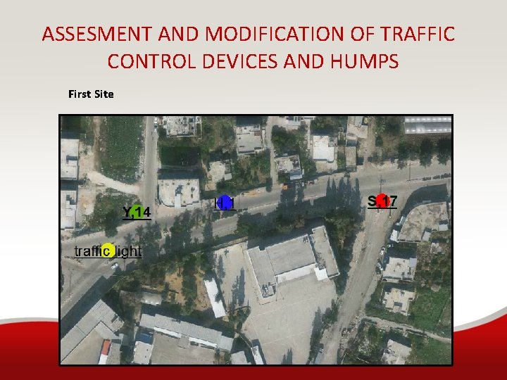 ASSESMENT AND MODIFICATION OF TRAFFIC CONTROL DEVICES AND HUMPS First Site 