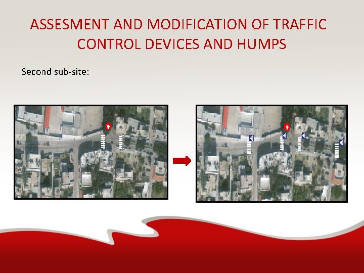 ASSESMENT AND MODIFICATION OF TRAFFIC CONTROL DEVICES AND HUMPS Second sub-site: 