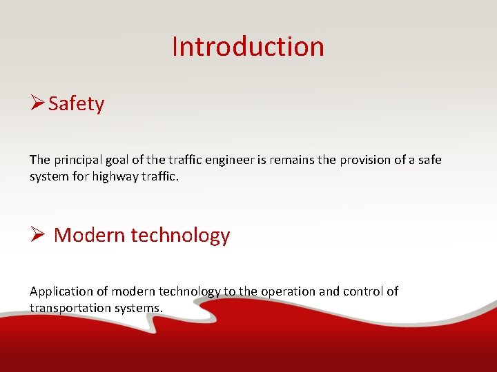 Introduction Ø Safety The principal goal of the traffic engineer is remains the provision