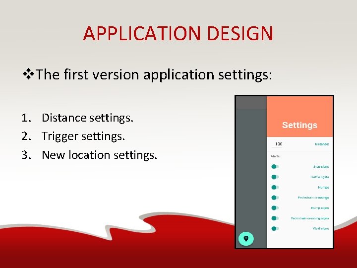 APPLICATION DESIGN v. The first version application settings: 1. Distance settings. 2. Trigger settings.