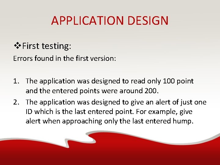 APPLICATION DESIGN v. First testing: Errors found in the first version: 1. The application