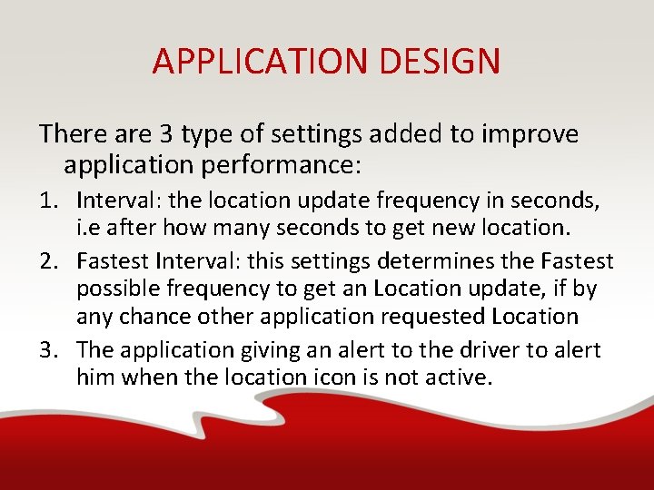 APPLICATION DESIGN There are 3 type of settings added to improve application performance: 1.