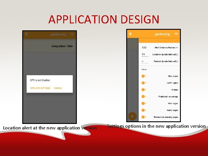 APPLICATION DESIGN Location alert at the new application version Settings options in the new