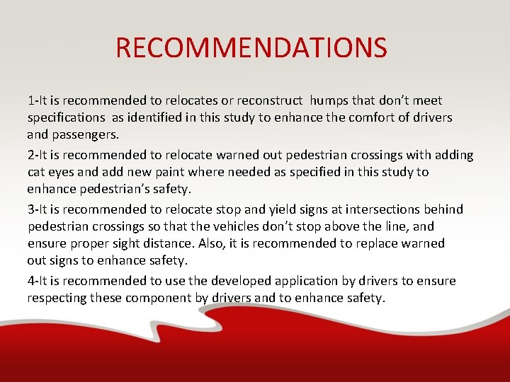  RECOMMENDATIONS 1 -It is recommended to relocates or reconstruct humps that don’t meet