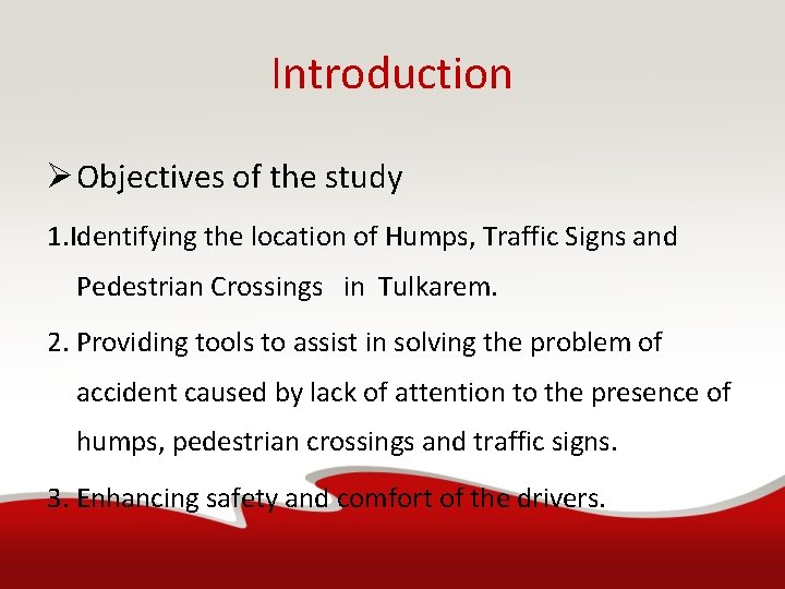 Introduction Ø Objectives of the study 1. Identifying the location of Humps, Traffic Signs