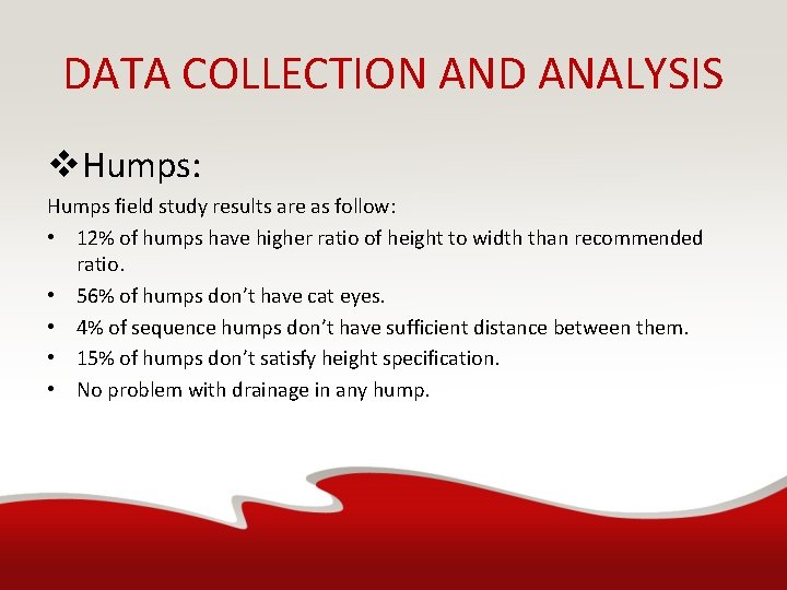 DATA COLLECTION AND ANALYSIS v. Humps: Humps field study results are as follow: •