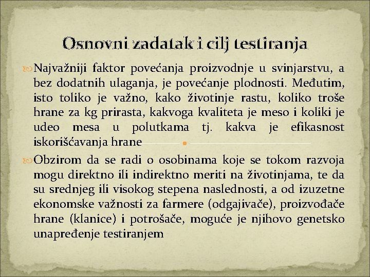 Osnovni zadatak i cilj testiranja Najvažniji faktor povećanja proizvodnje u svinjarstvu, a bez dodatnih