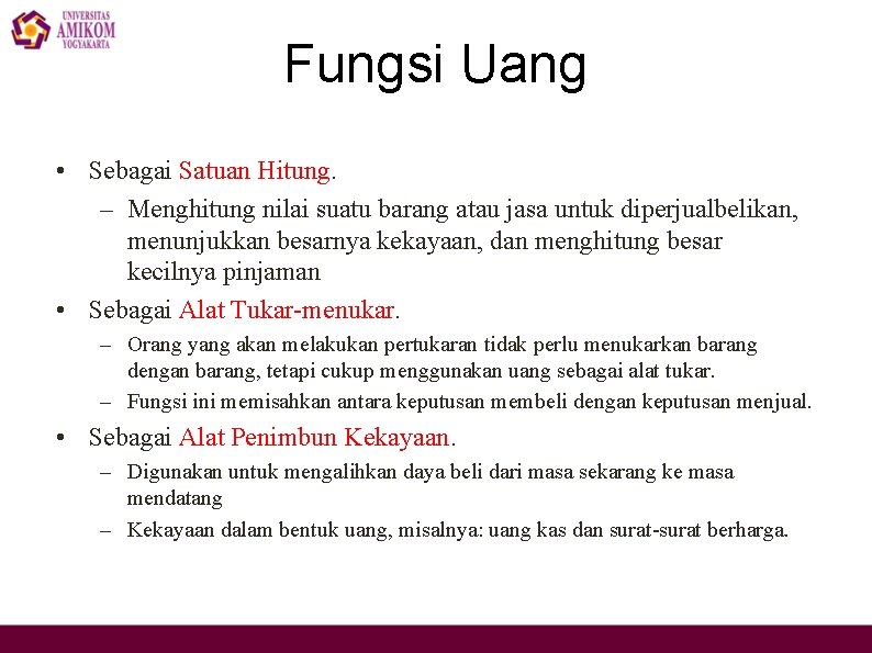 Fungsi Uang • Sebagai Satuan Hitung. – Menghitung nilai suatu barang atau jasa untuk