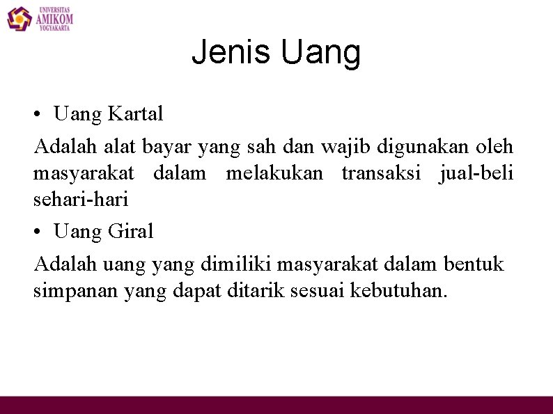 Jenis Uang • Uang Kartal Adalah alat bayar yang sah dan wajib digunakan oleh