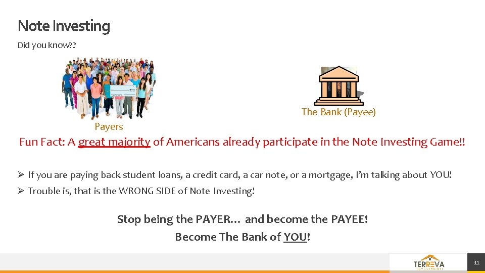 Note Investing Did you know? ? The Bank (Payee) Payers Fun Fact: A great Note Investing Did you know? ? The Bank (Payee) Payers Fun Fact: A great
