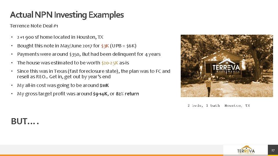 Actual NPN Investing Examples Terrence Note Deal #1 • 2+1 900 sf home located Actual NPN Investing Examples Terrence Note Deal #1 • 2+1 900 sf home located