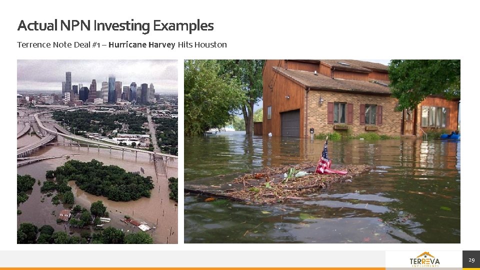 Actual NPN Investing Examples Terrence Note Deal #1 – Hurricane Harvey Hits Houston 29 Actual NPN Investing Examples Terrence Note Deal #1 – Hurricane Harvey Hits Houston 29