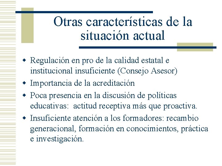 Otras características de la situación actual w Regulación en pro de la calidad estatal