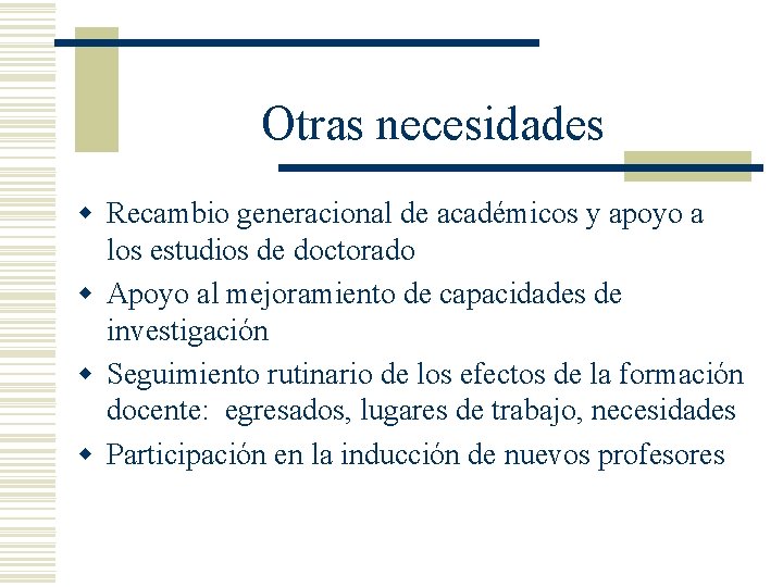 Otras necesidades w Recambio generacional de académicos y apoyo a los estudios de doctorado