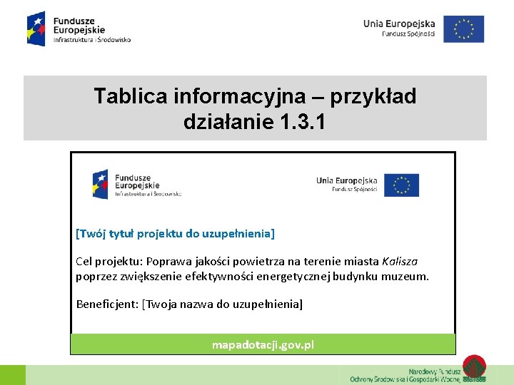 Tablica informacyjna – przykład działanie 1. 3. 1 [Twój tytuł projektu do uzupełnienia] Cel