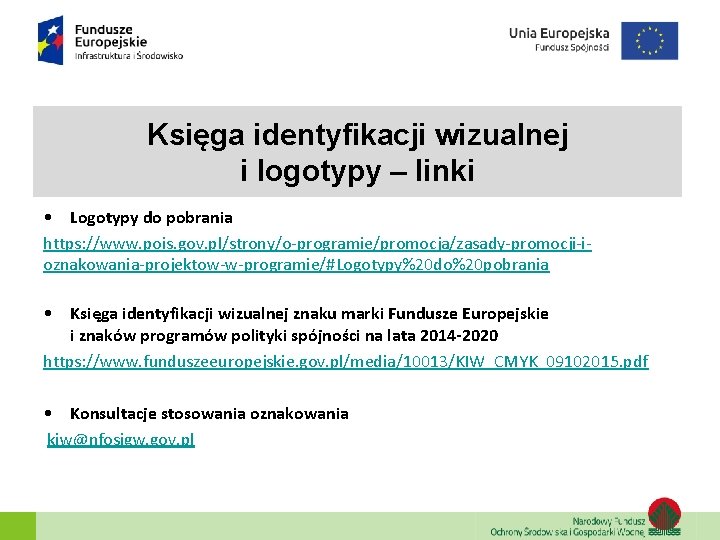 Księga identyfikacji wizualnej i logotypy – linki • Logotypy do pobrania https: //www. pois.