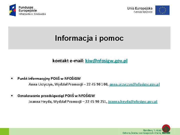 Informacja i pomoc kontakt e-mail: kiw@nfosigw. gov. pl • Punkt informacyjny POIiŚ w NFOŚi.