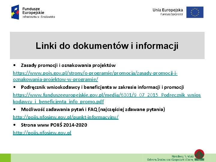 Linki do dokumentów i informacji • Zasady promocji i oznakowania projektów https: //www. pois.