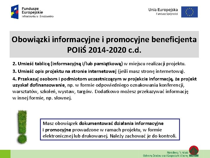 Obowiązki informacyjne i promocyjne beneficjenta POIiŚ 2014 -2020 c. d. 2. Umieść tablicę (informacyjną