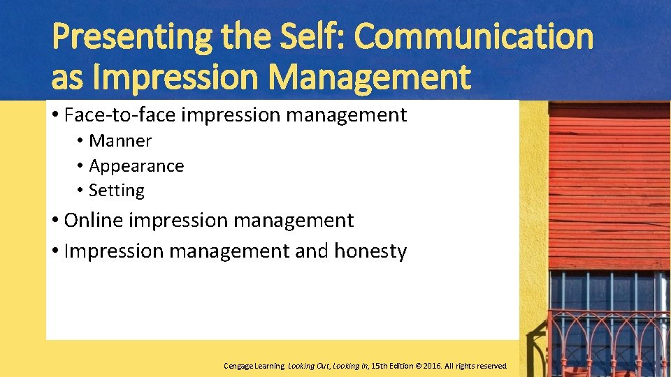 Presenting the Self: Communication as Impression Management • Face-to-face impression management • Manner •