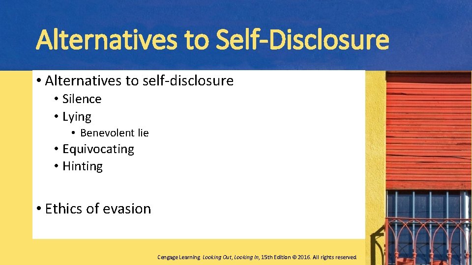 Alternatives to Self-Disclosure • Alternatives to self-disclosure • Silence • Lying • Benevolent lie