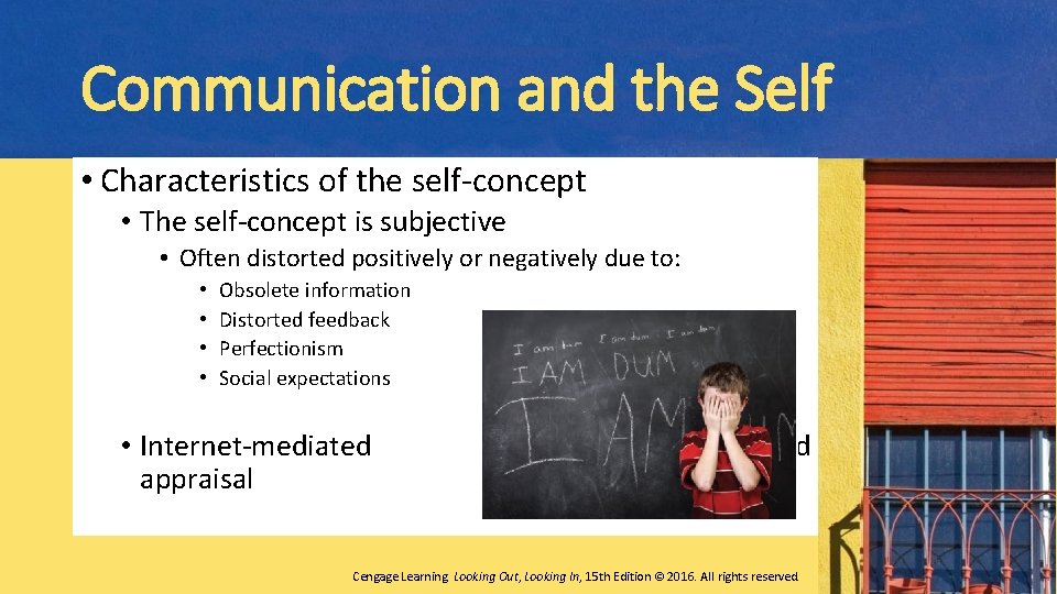 Communication and the Self • Characteristics of the self-concept • The self-concept is subjective