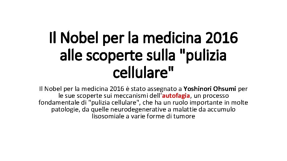 Il Nobel per la medicina 2016 alle scoperte sulla "pulizia cellulare" Il Nobel per