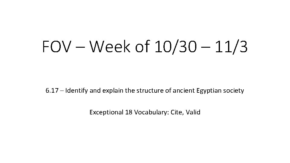 FOV – Week of 10/30 – 11/3 6. 17 – Identify and explain the