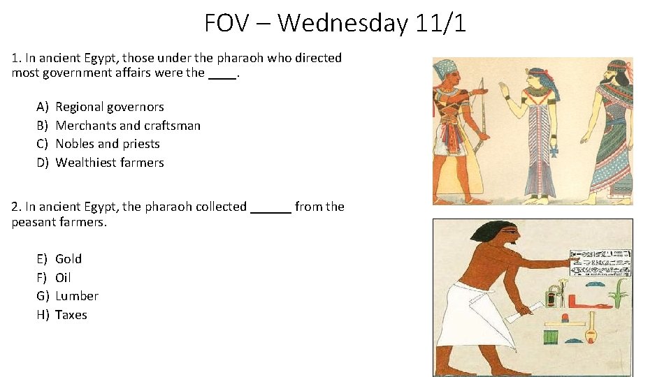 FOV – Wednesday 11/1 1. In ancient Egypt, those under the pharaoh who directed