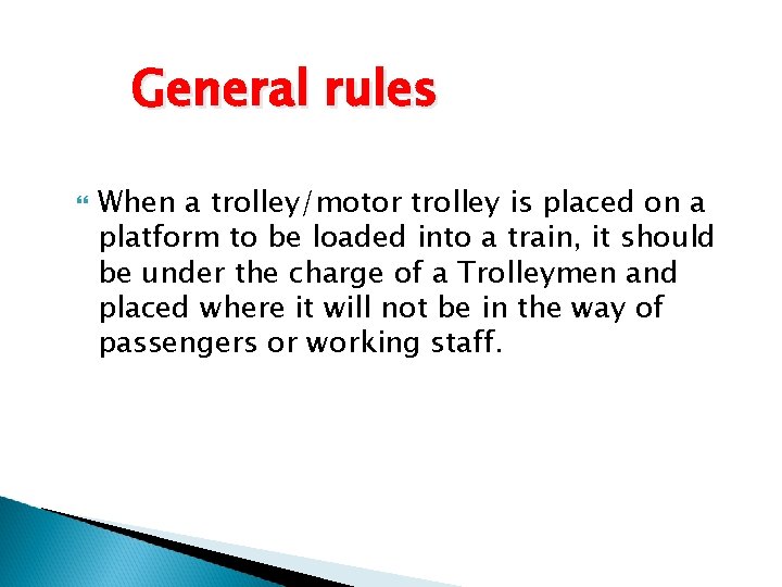 General rules When a trolley/motor trolley is placed on a platform to be loaded