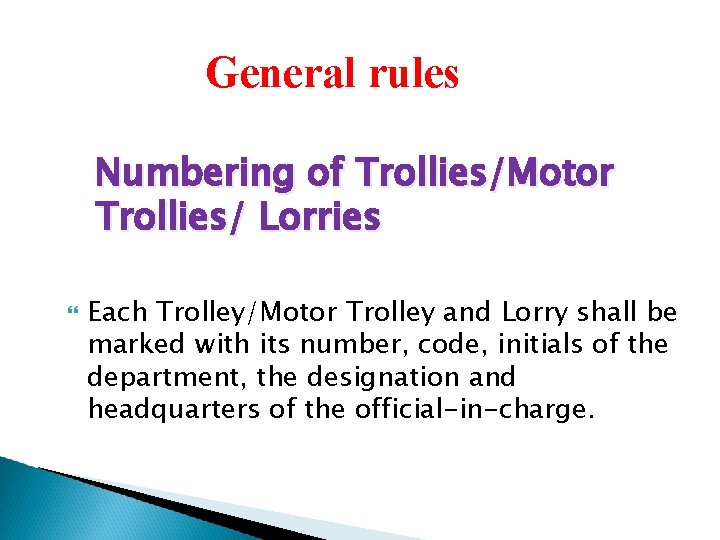 General rules Numbering of Trollies/Motor Trollies/ Lorries Each Trolley/Motor Trolley and Lorry shall be