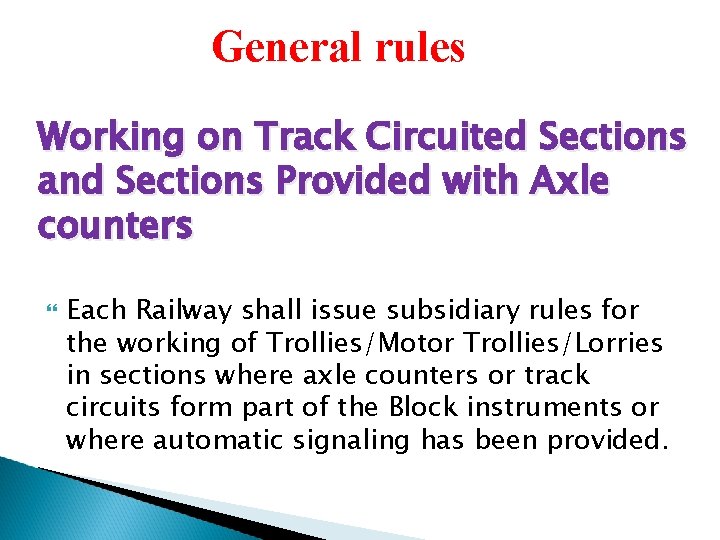 General rules Working on Track Circuited Sections and Sections Provided with Axle counters Each