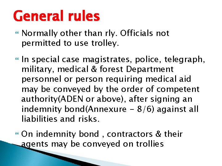General rules Normally other than rly. Officials not permitted to use trolley. In special