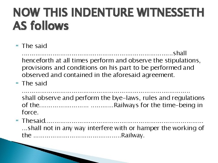 NOW THIS INDENTURE WITNESSETH AS follows The said. . . . . shall henceforth